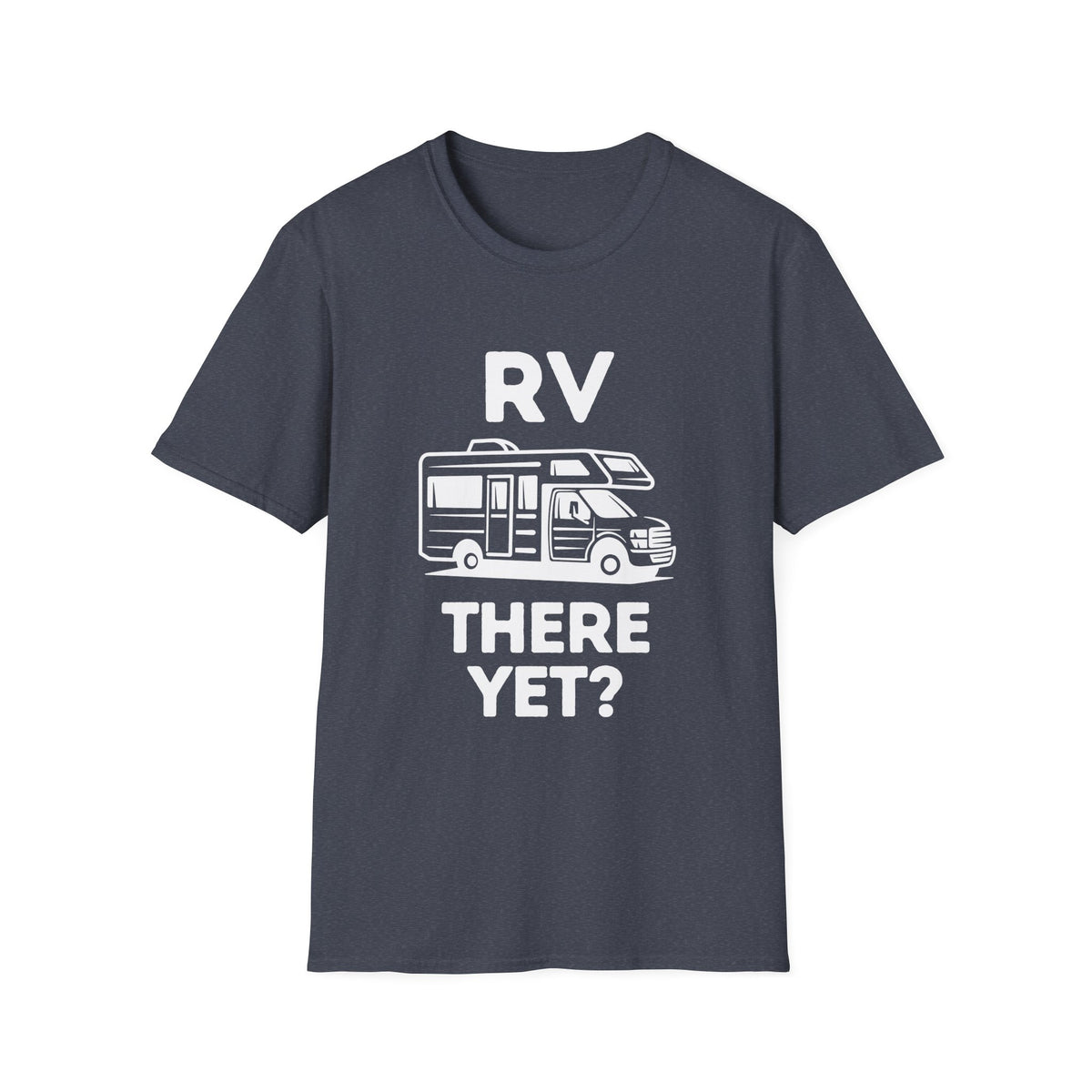 RV There Yet? T-Shirt