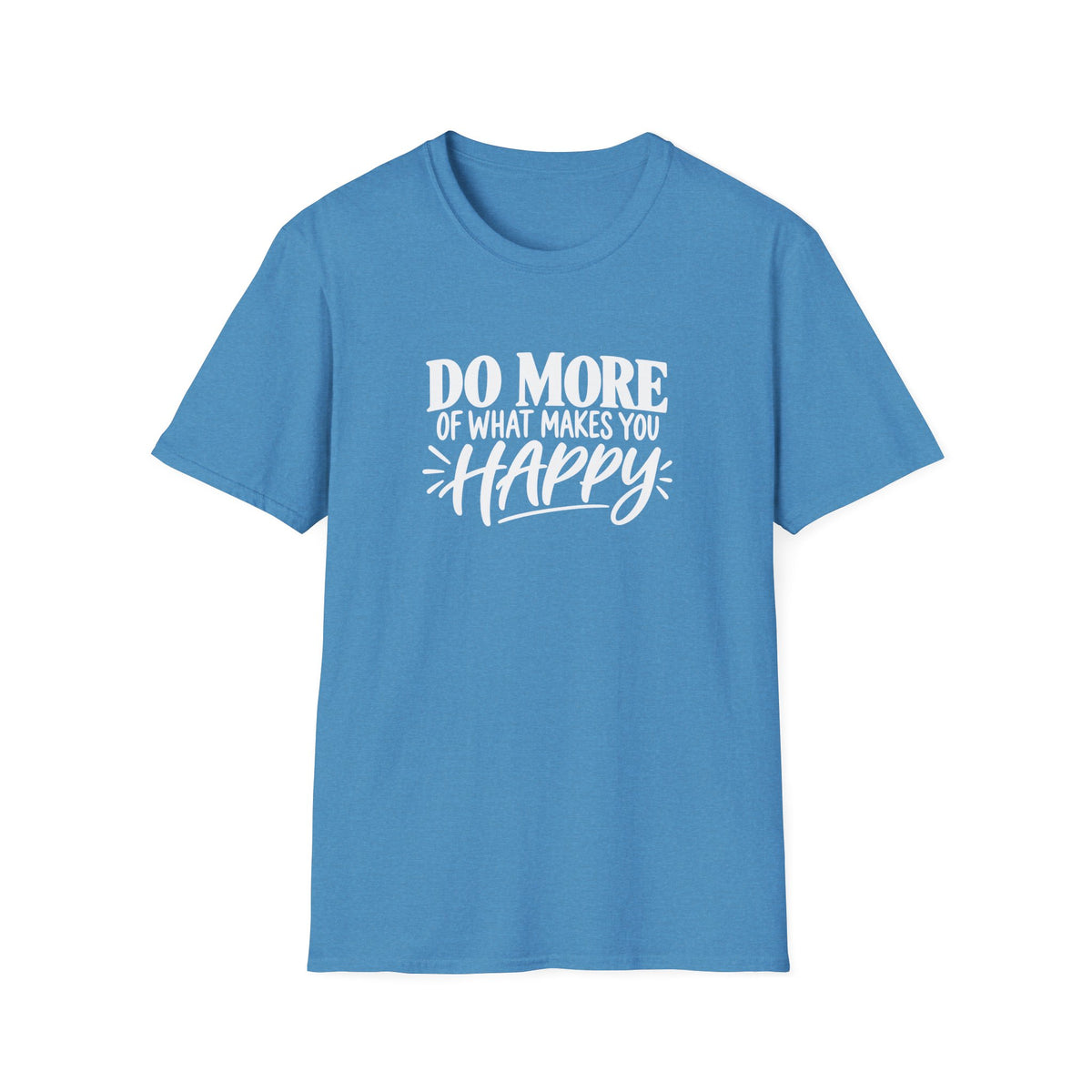Do More of What Makes You Happy T-Shirt