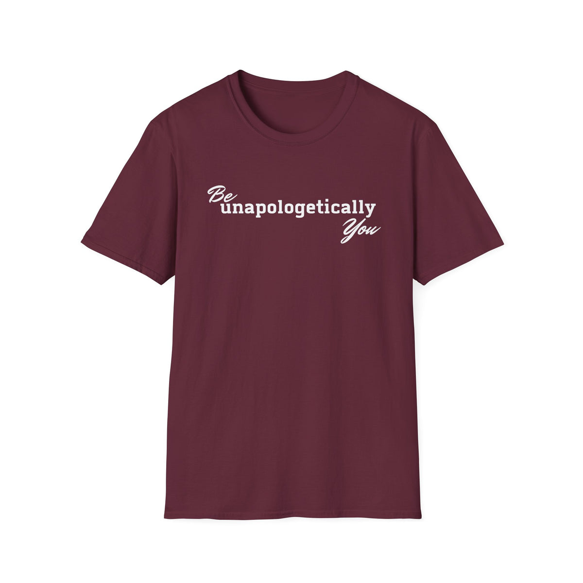 Be Unapologetically You T-Shirt