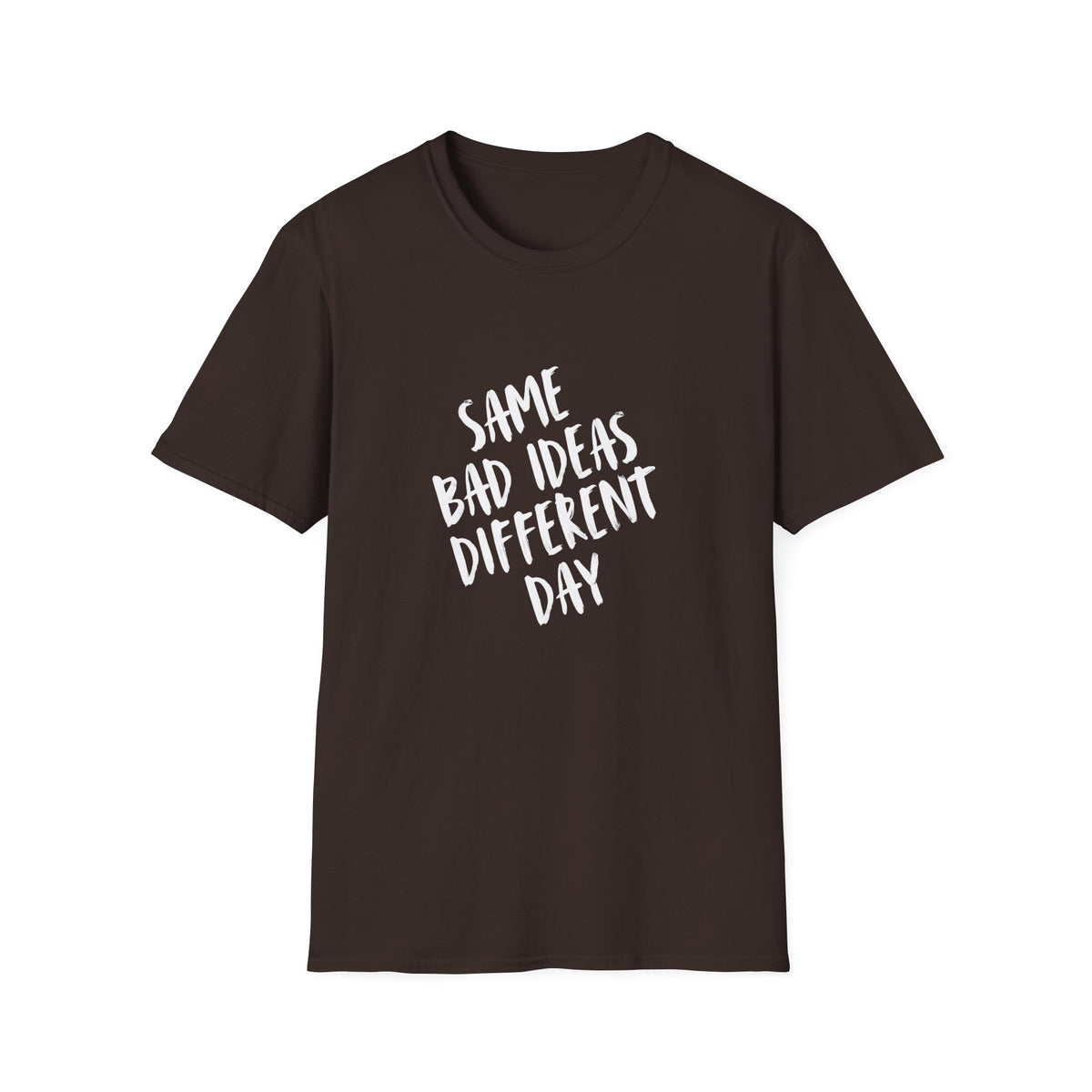 Same Bad Ideas Different Day T-Shirt