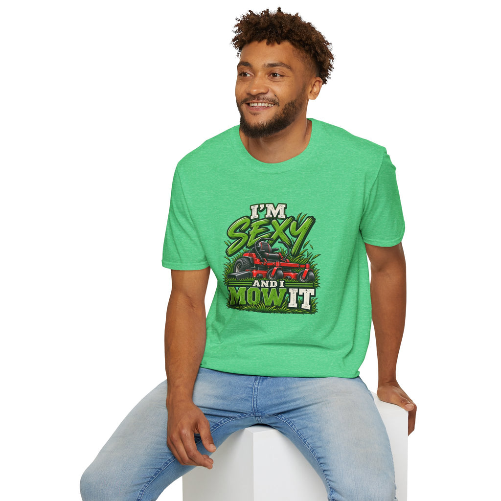 I'm Sexy And I Mow It T-Shirt