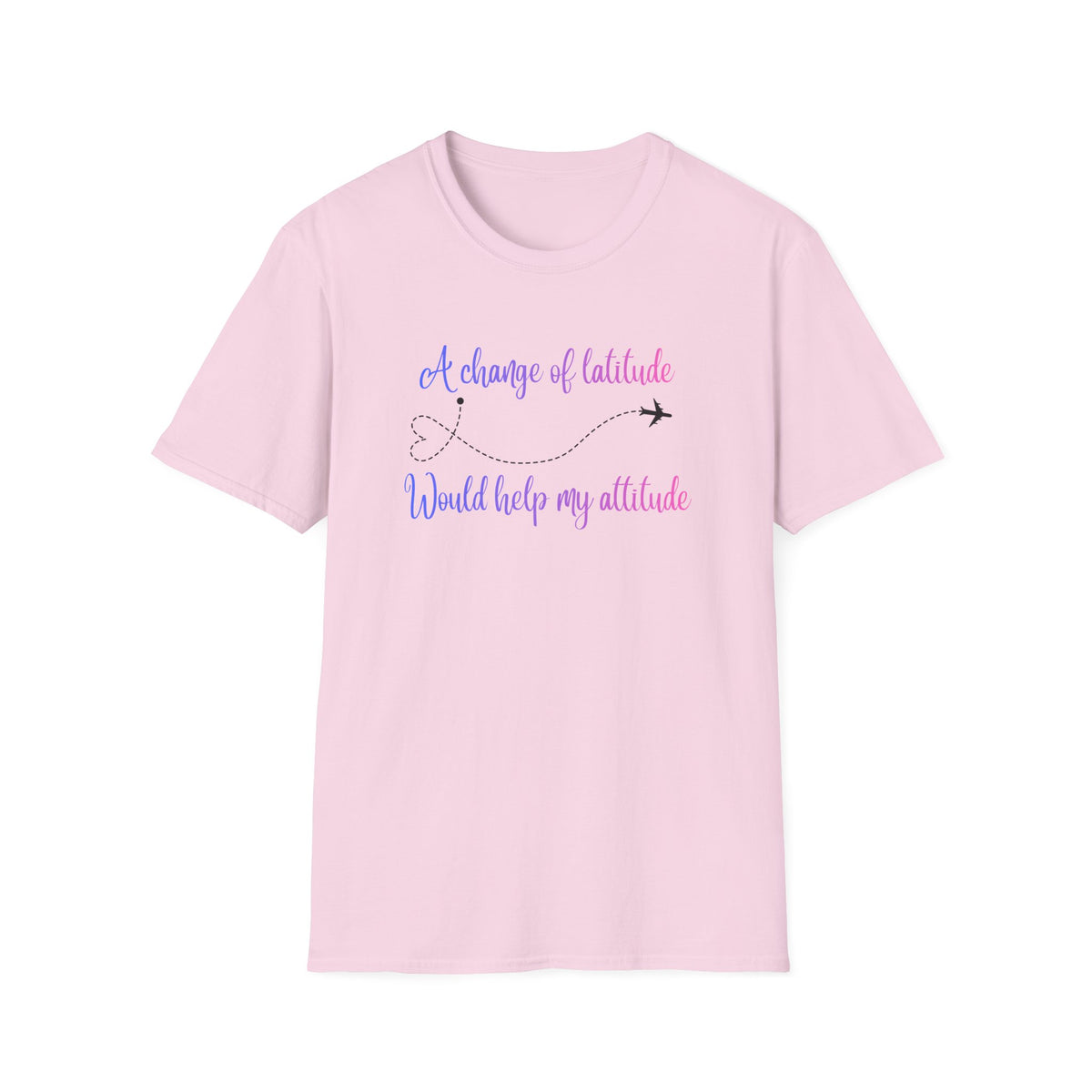 A Change In Latitude, Would Help My Attitude T-Shirt