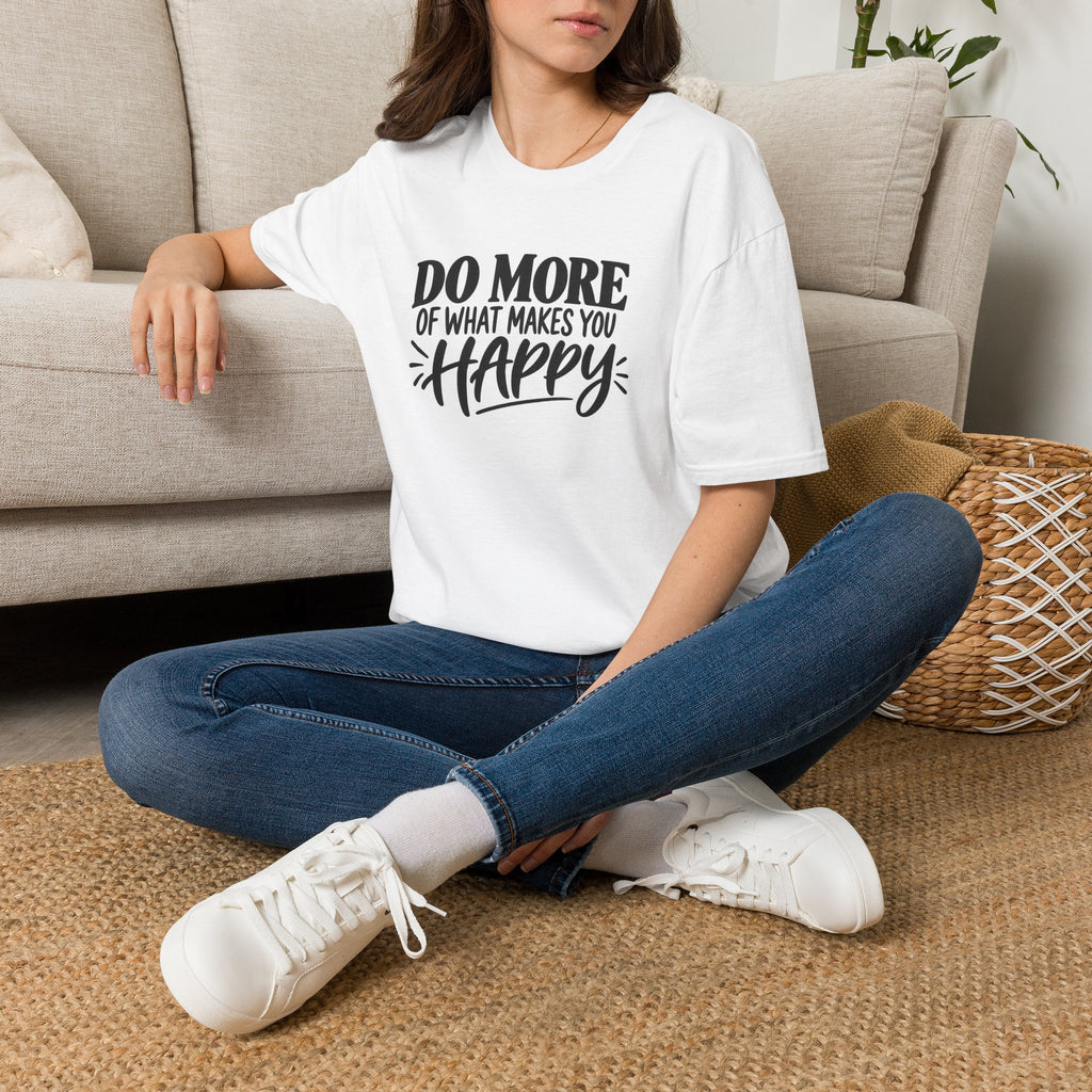 Do More of What Makes You Happy T-Shirt