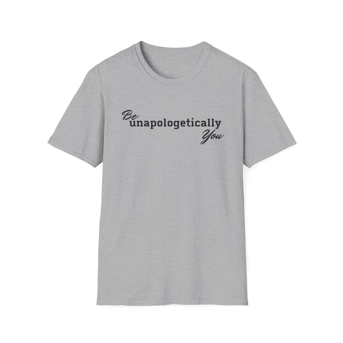 Be Unapologetically You T-Shirt