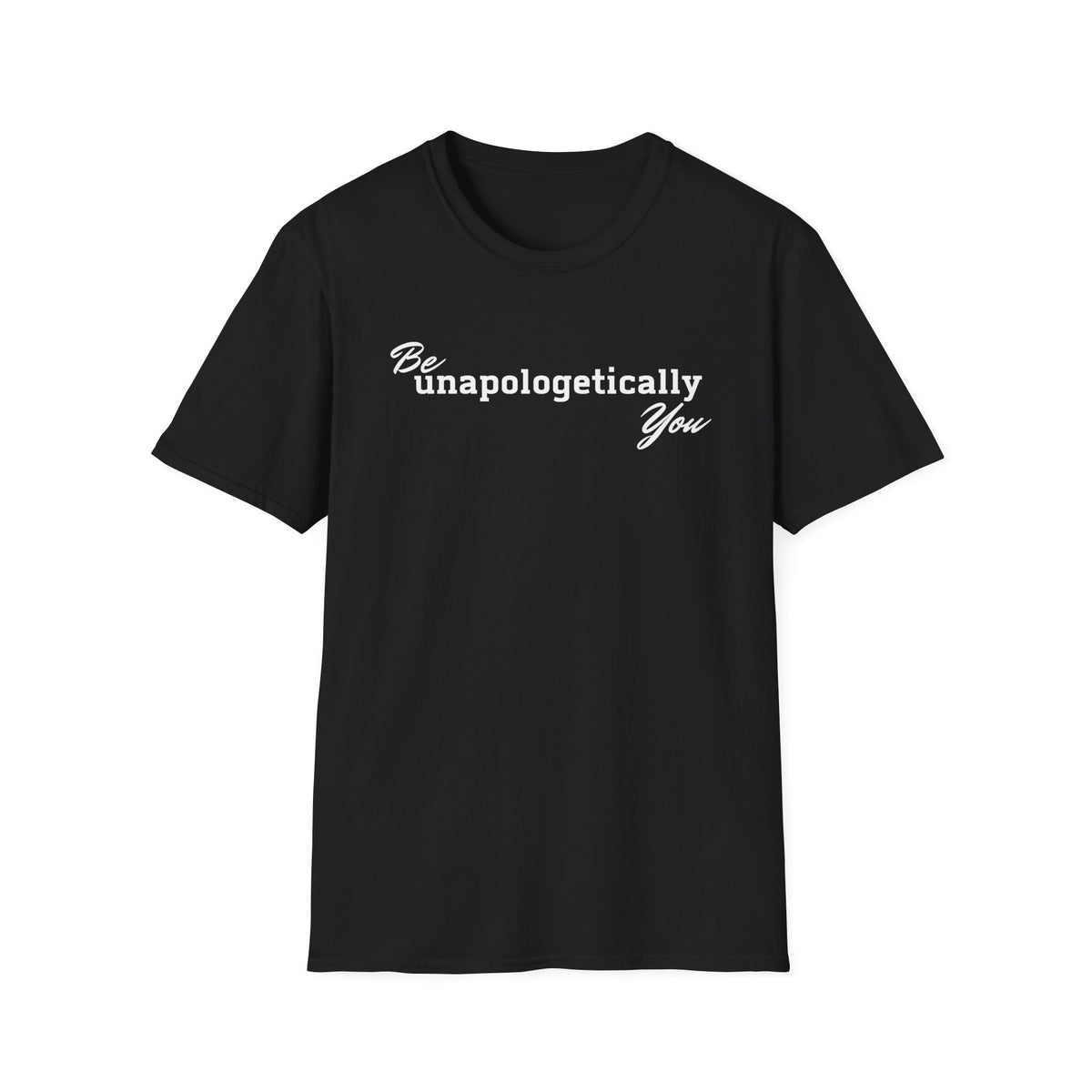 Be Unapologetically You T-Shirt