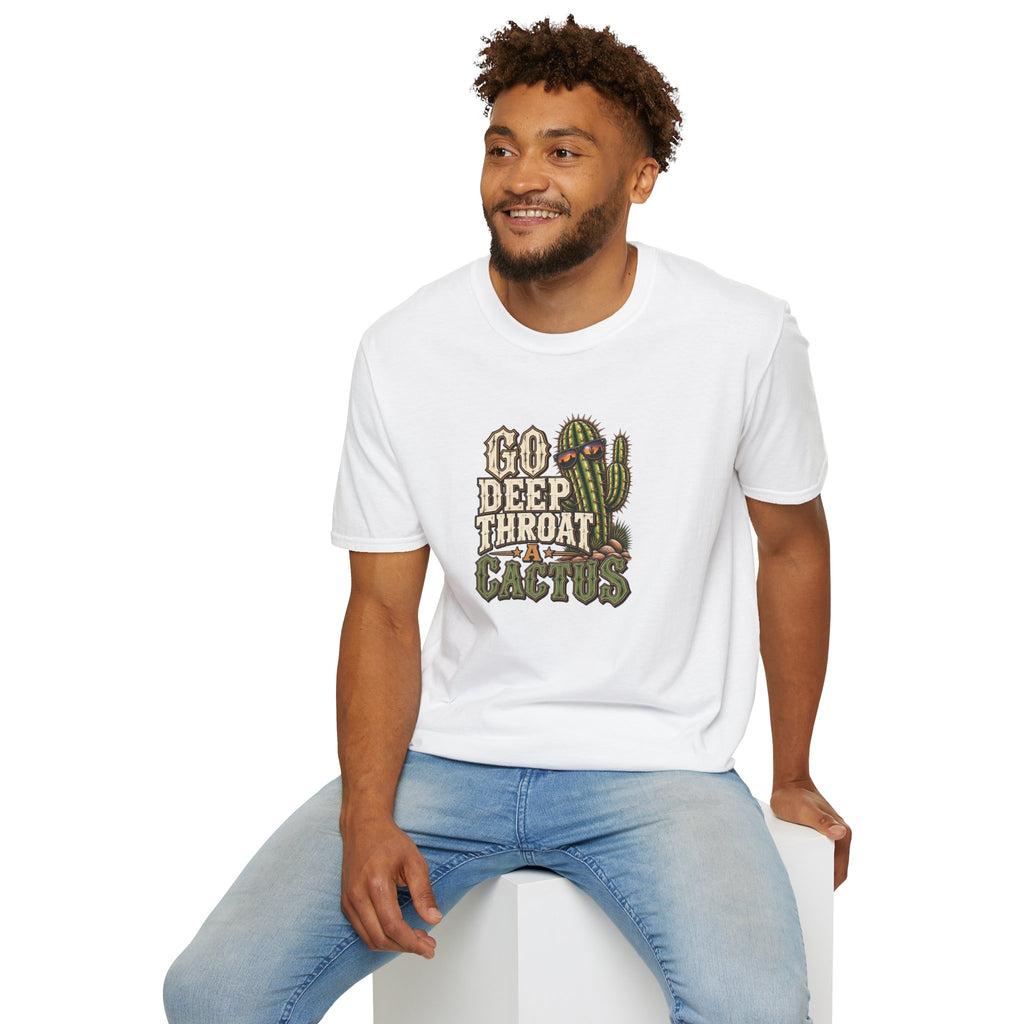 Go Deep Throat A Cactus T-Shirt