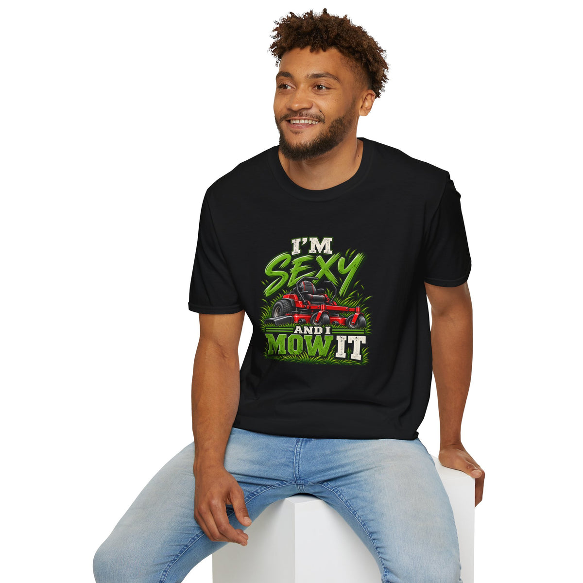 I'm Sexy And I Mow It T-Shirt