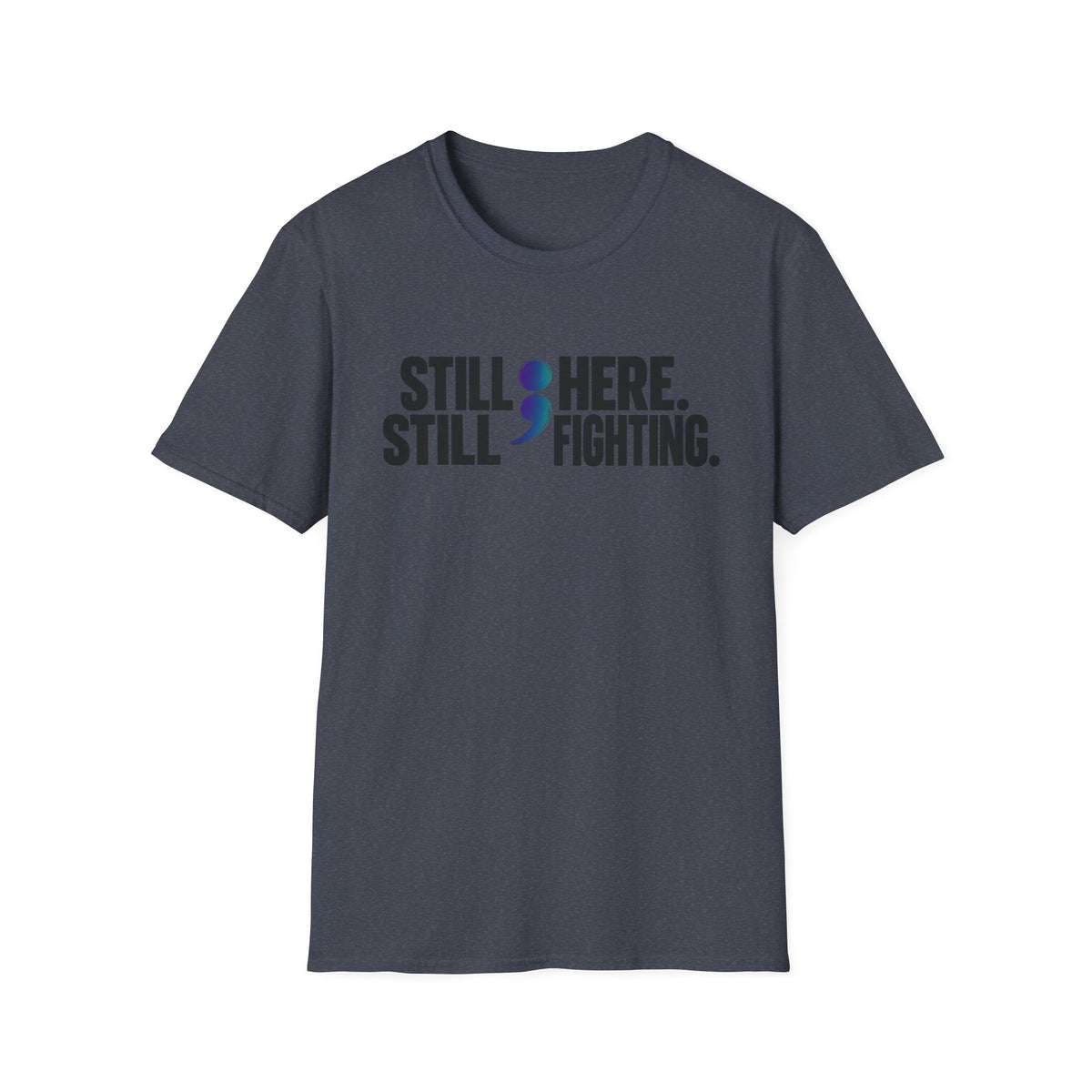 Still Here ; Still Fighting T-Shirt