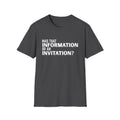 Was That Information Or An Invitation? T-Shirt
