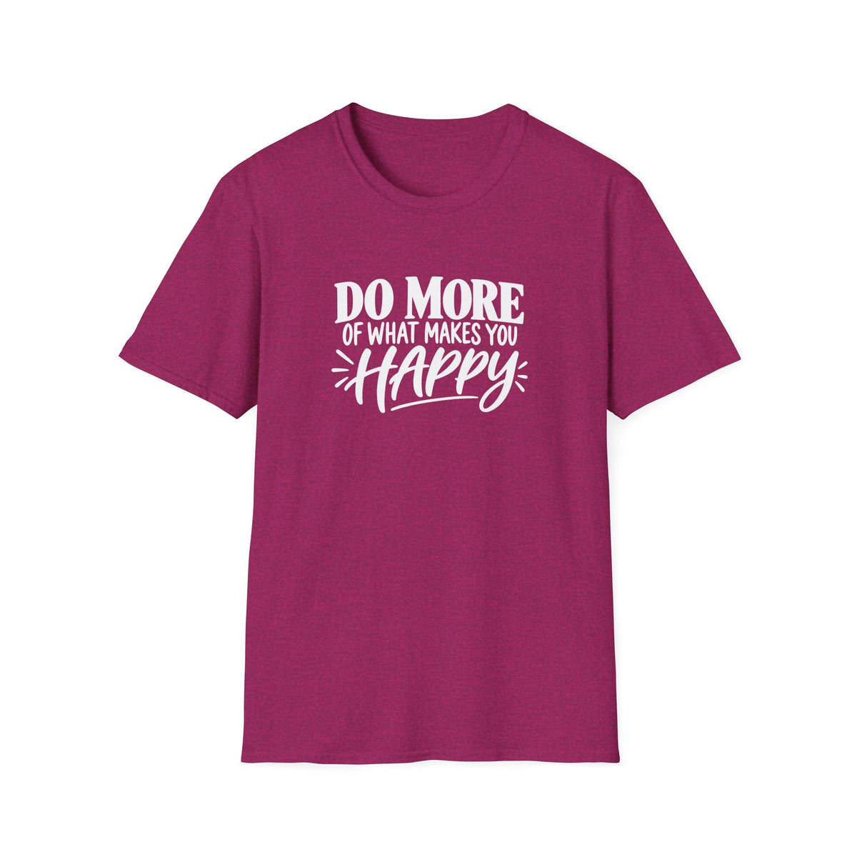 Do More of What Makes You Happy T-Shirt
