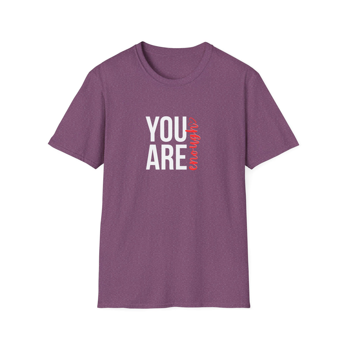 You Are Enough T-Shirt