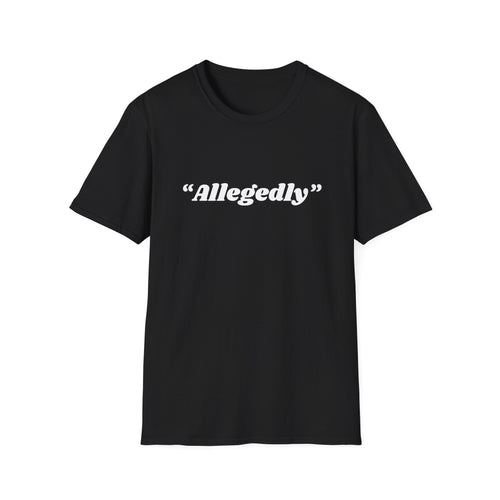 "Allegedly" T-Shirt