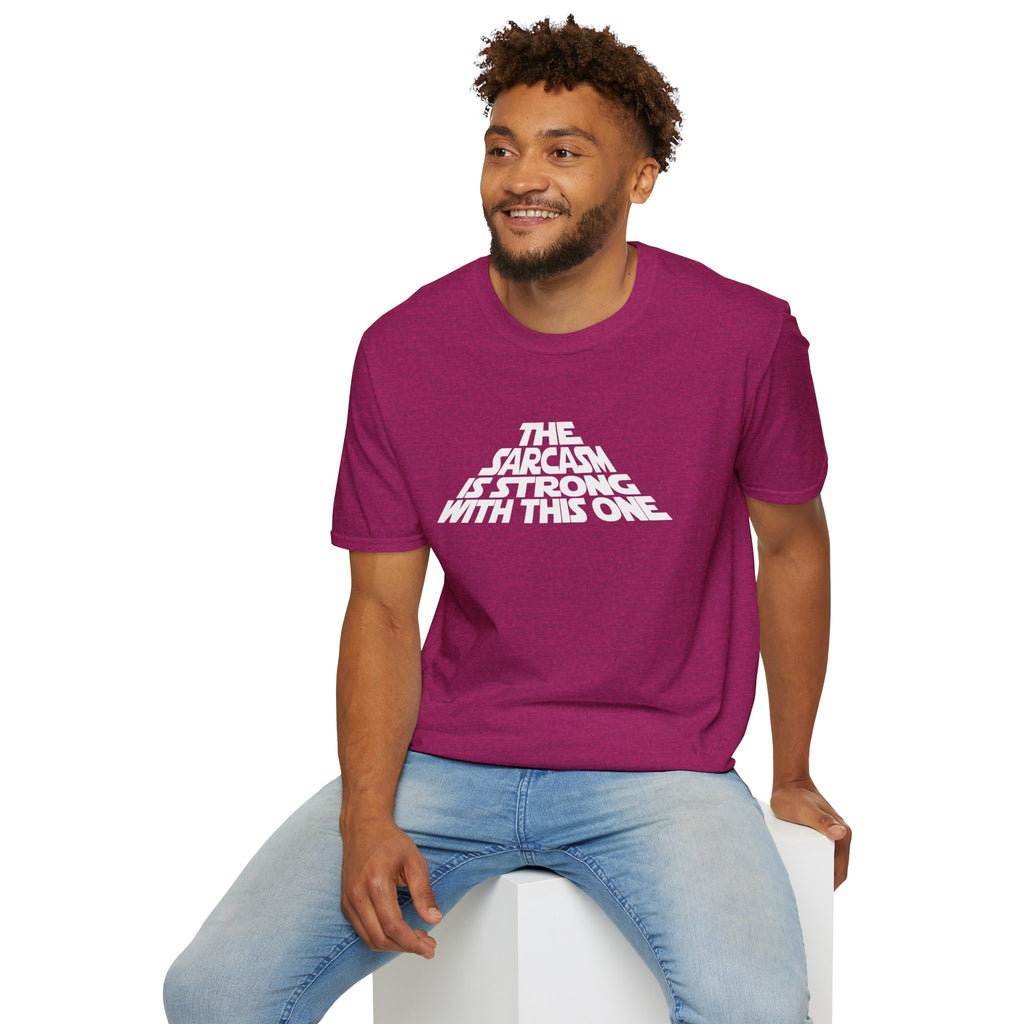 The Sarcasm Is Strong With This One T-Shirt