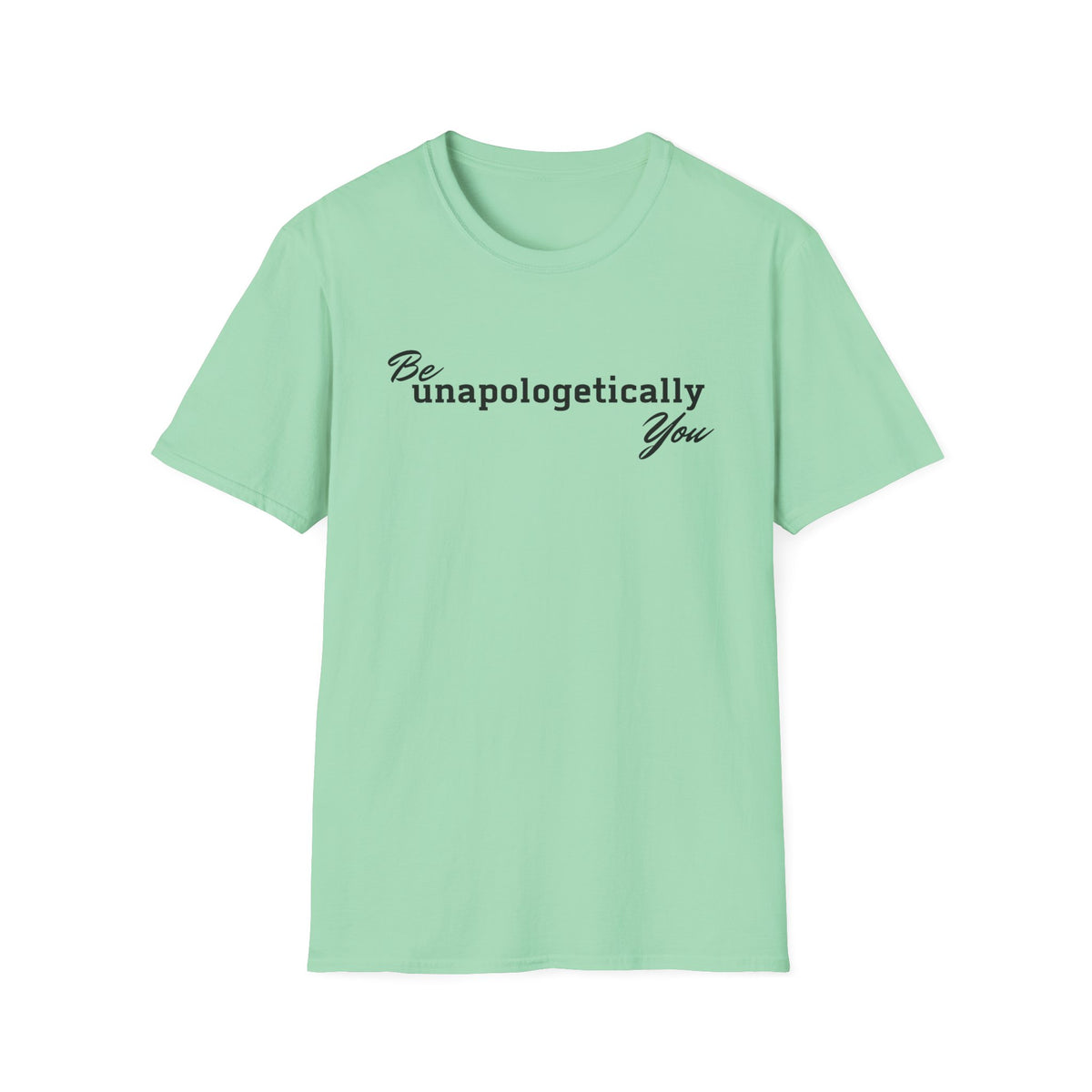 Be Unapologetically You T-Shirt