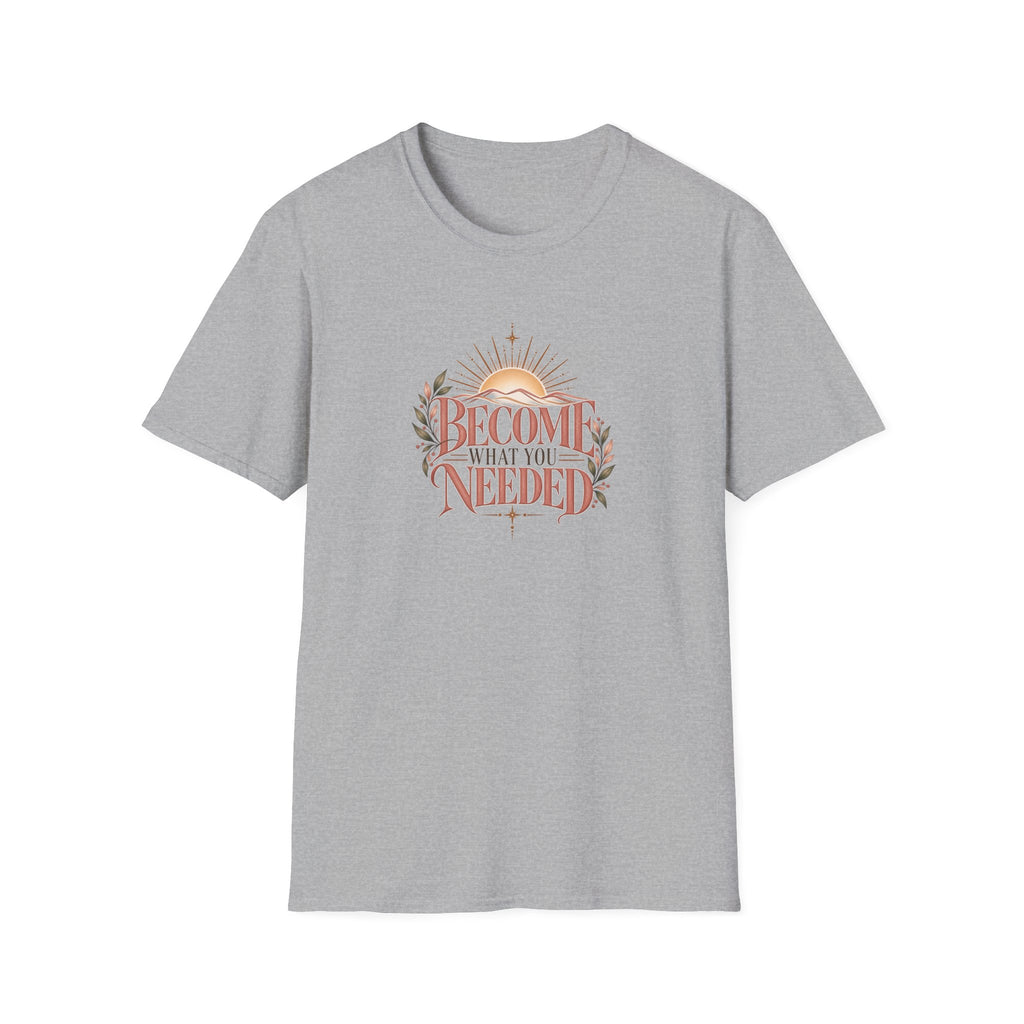 Become What You Needed T-Shirt