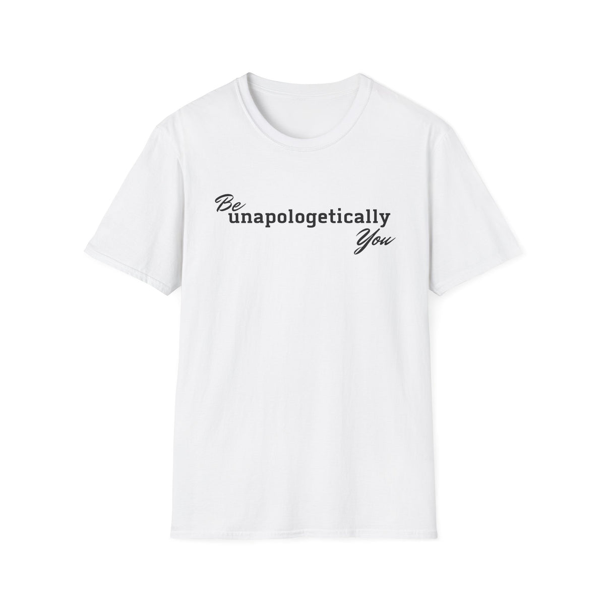 Be Unapologetically You T-Shirt