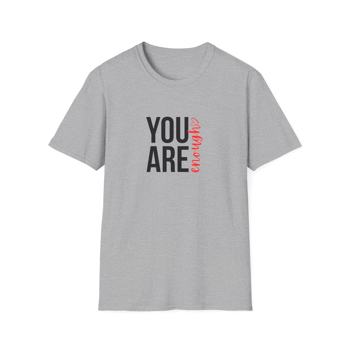 You Are Enough T-Shirt