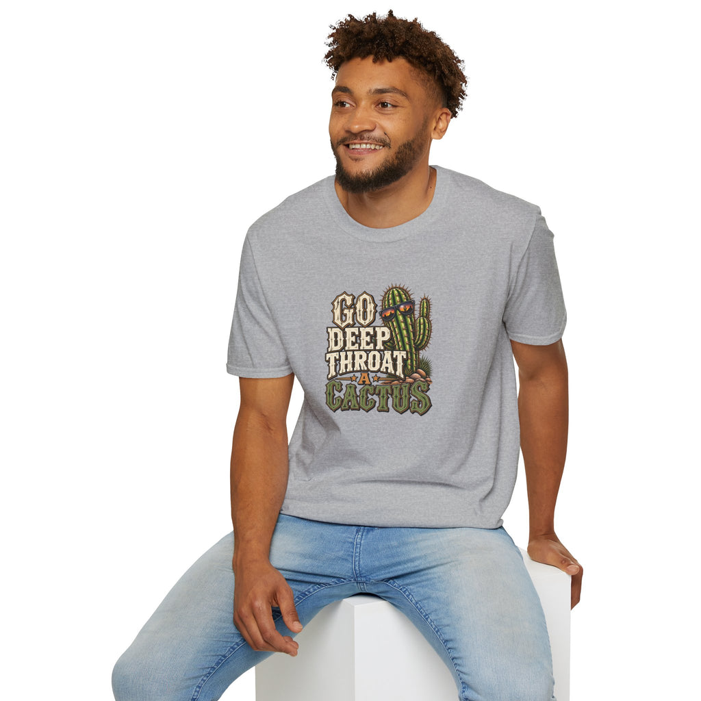 Go Deep Throat A Cactus T-Shirt