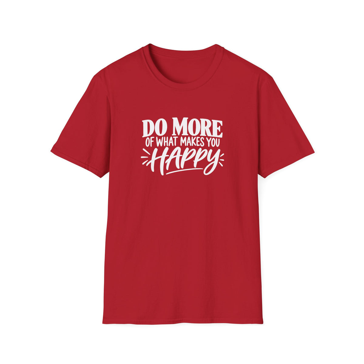 Do More of What Makes You Happy T-Shirt