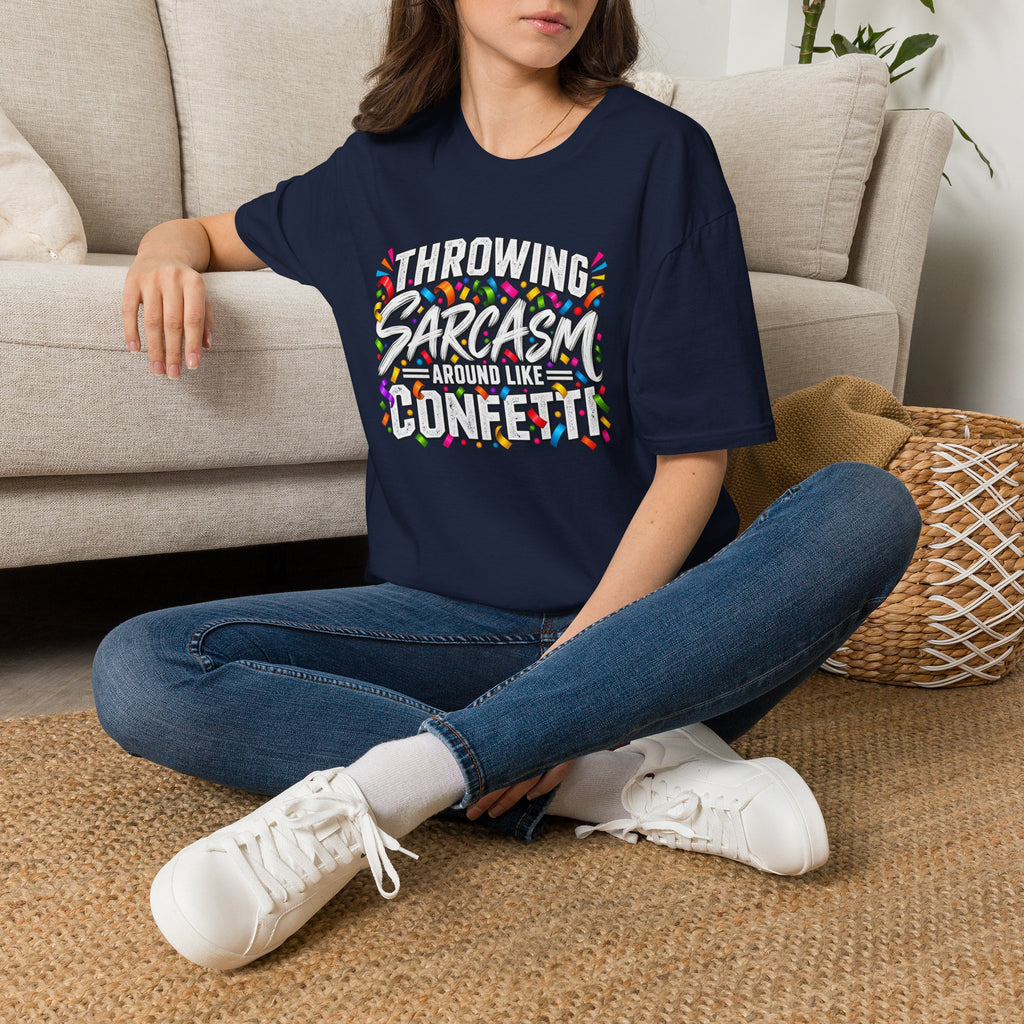 Throwing Sarcasm Around Like Confetti T-Shirt