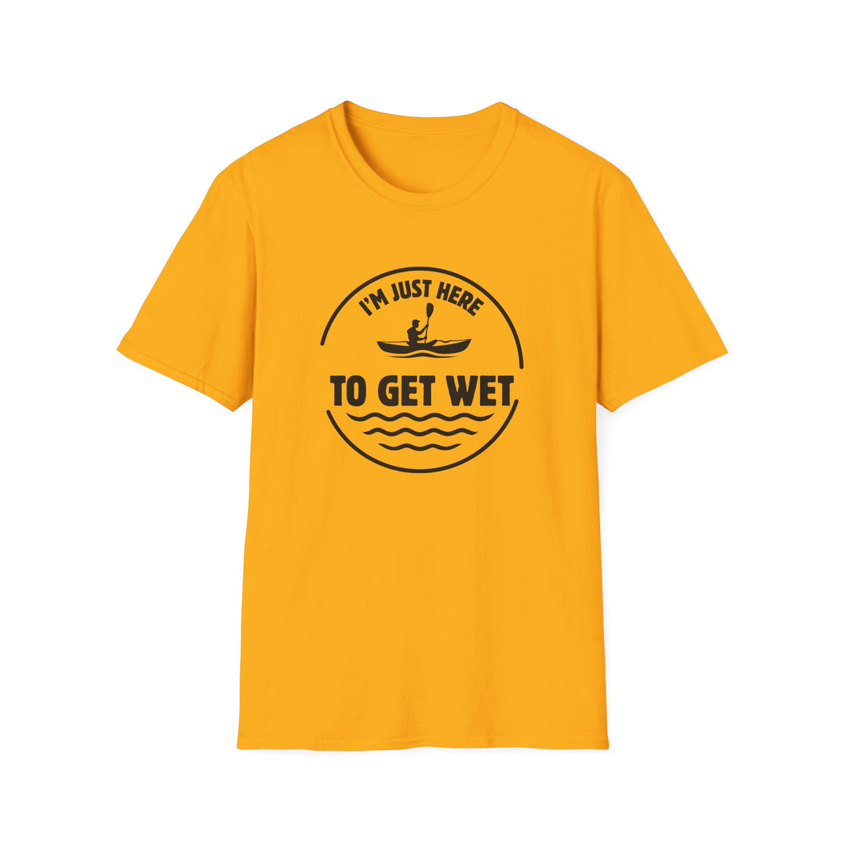 I'm Just Here To Get Wet T-Shirt