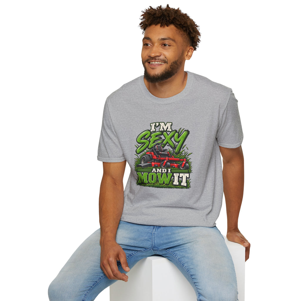 I'm Sexy And I Mow It T-Shirt
