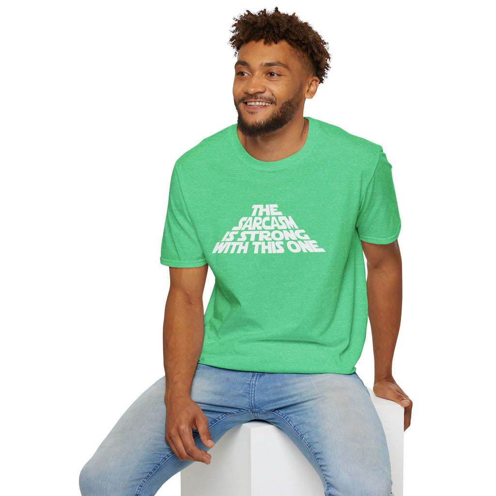 The Sarcasm Is Strong With This One T-Shirt