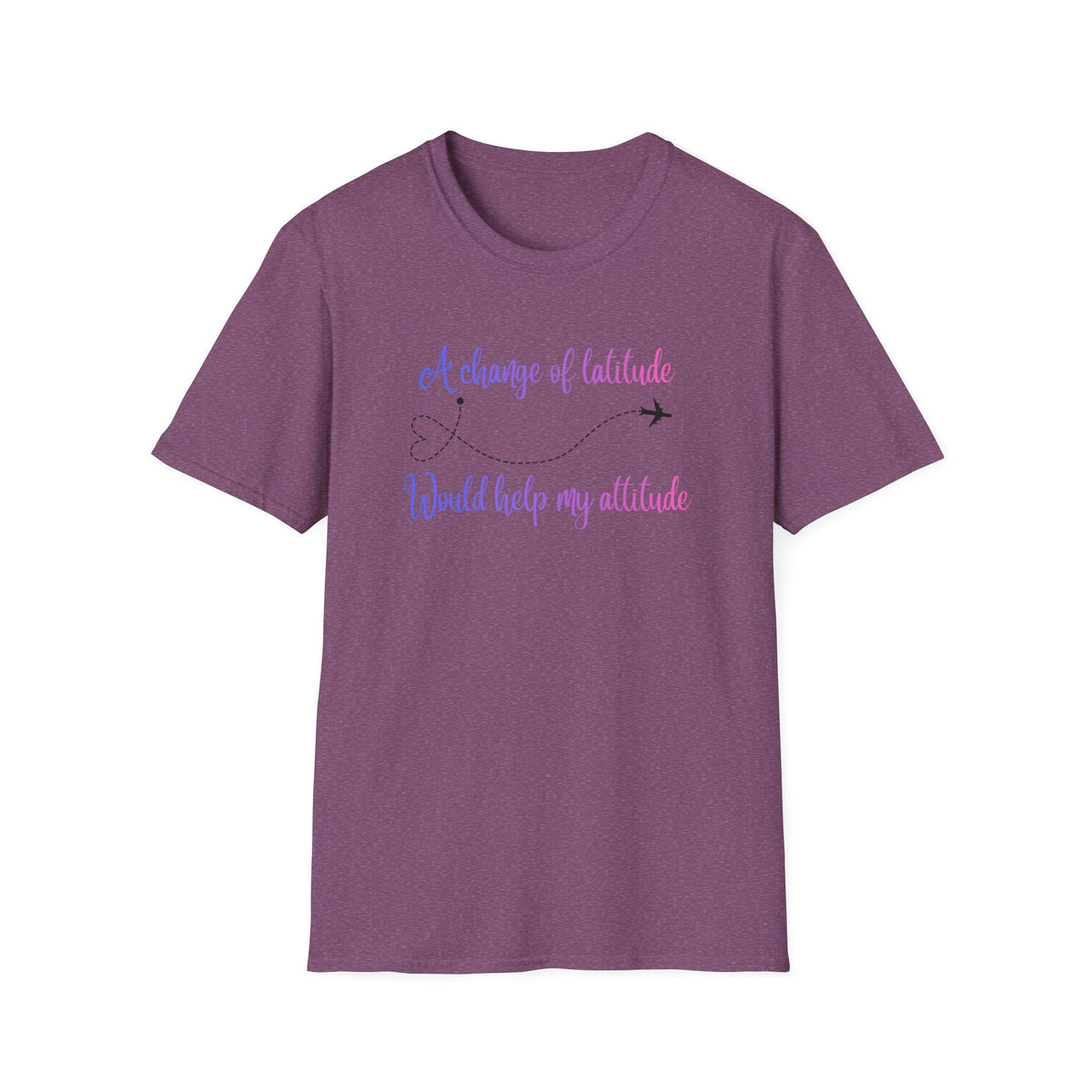 A Change In Latitude, Would Help My Attitude T-Shirt