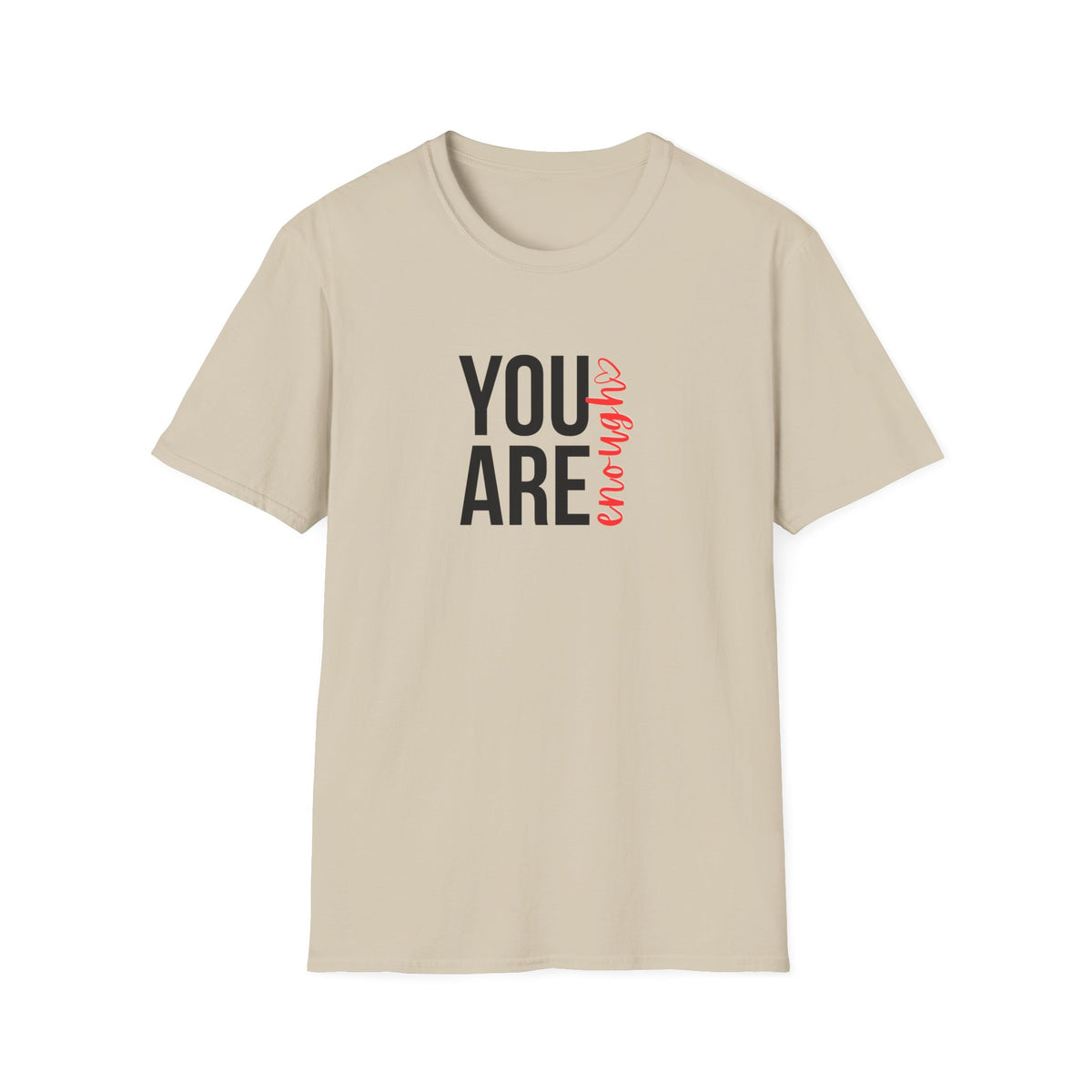 You Are Enough T-Shirt