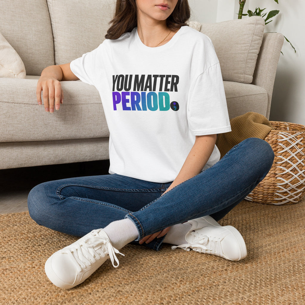 You Matter PERIOD; T-Shirt