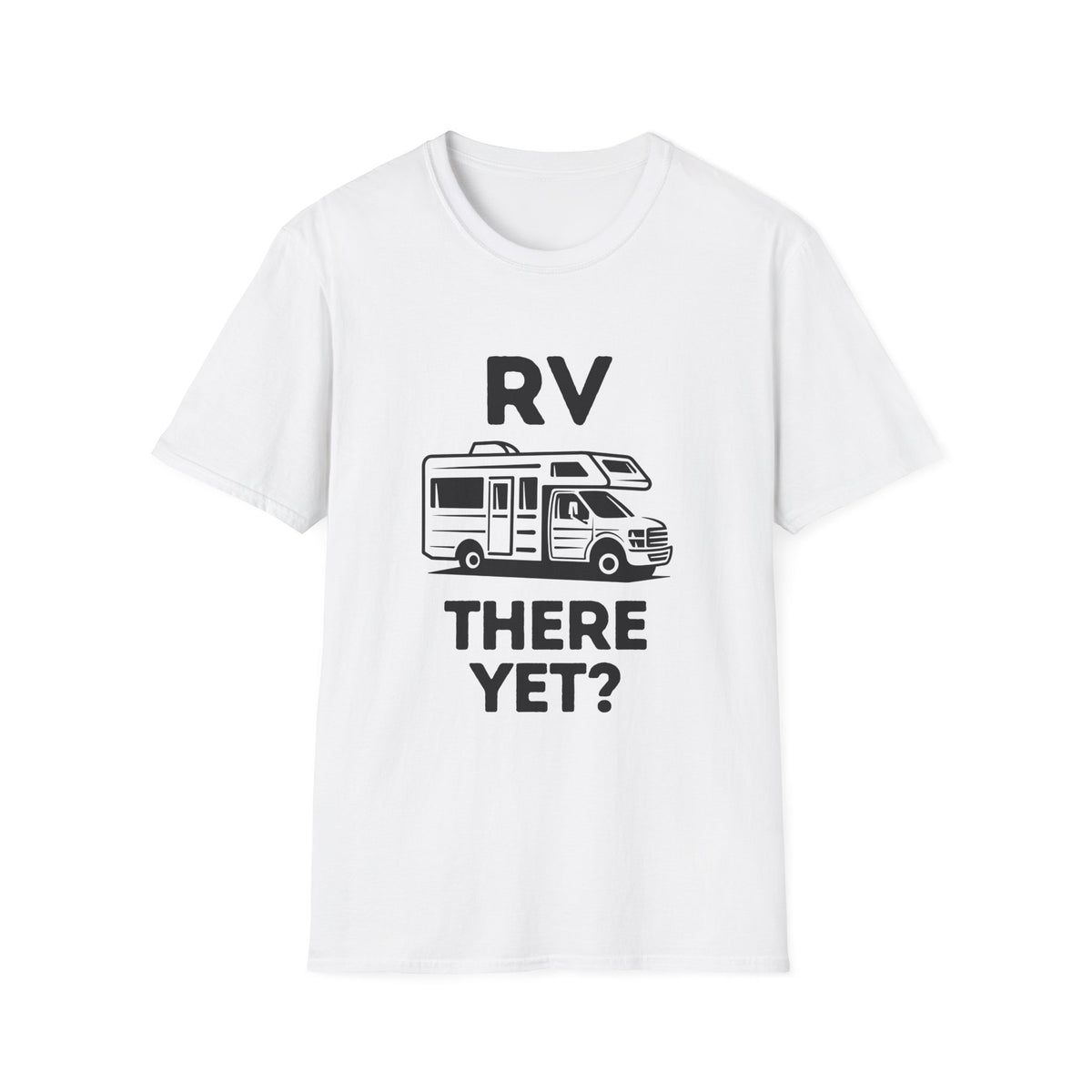 RV There Yet? T-Shirt