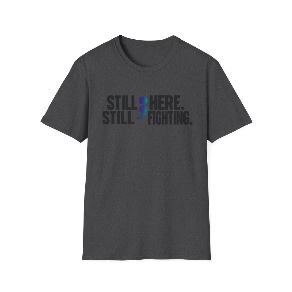 Still Here ; Still Fighting T-Shirt
