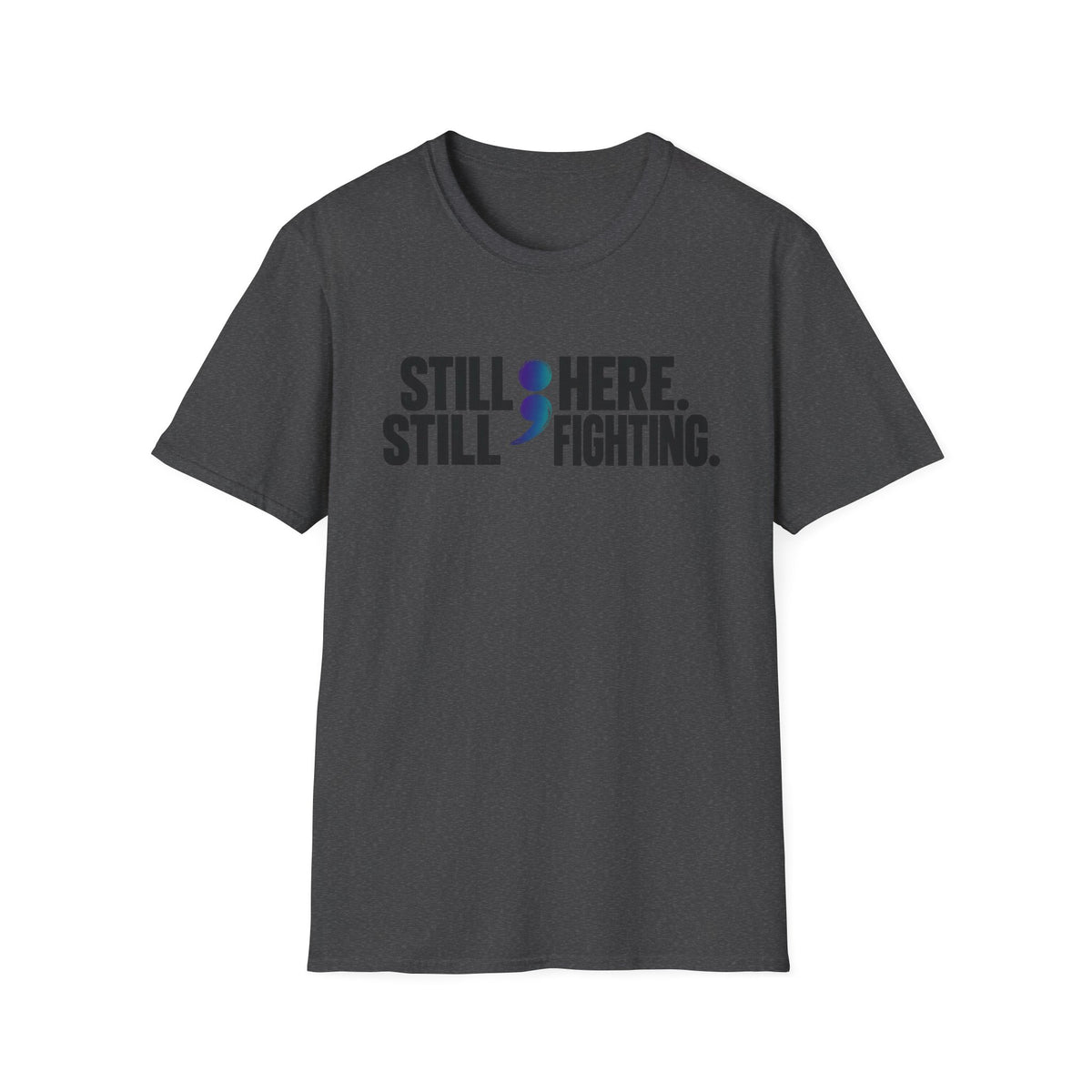 Still Here ; Still Fighting T-Shirt