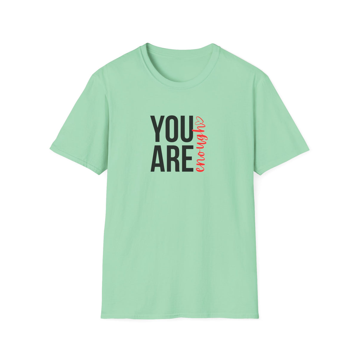 You Are Enough T-Shirt