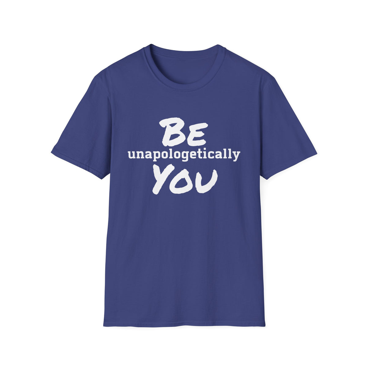 Be Unapologetically You T-Shirt
