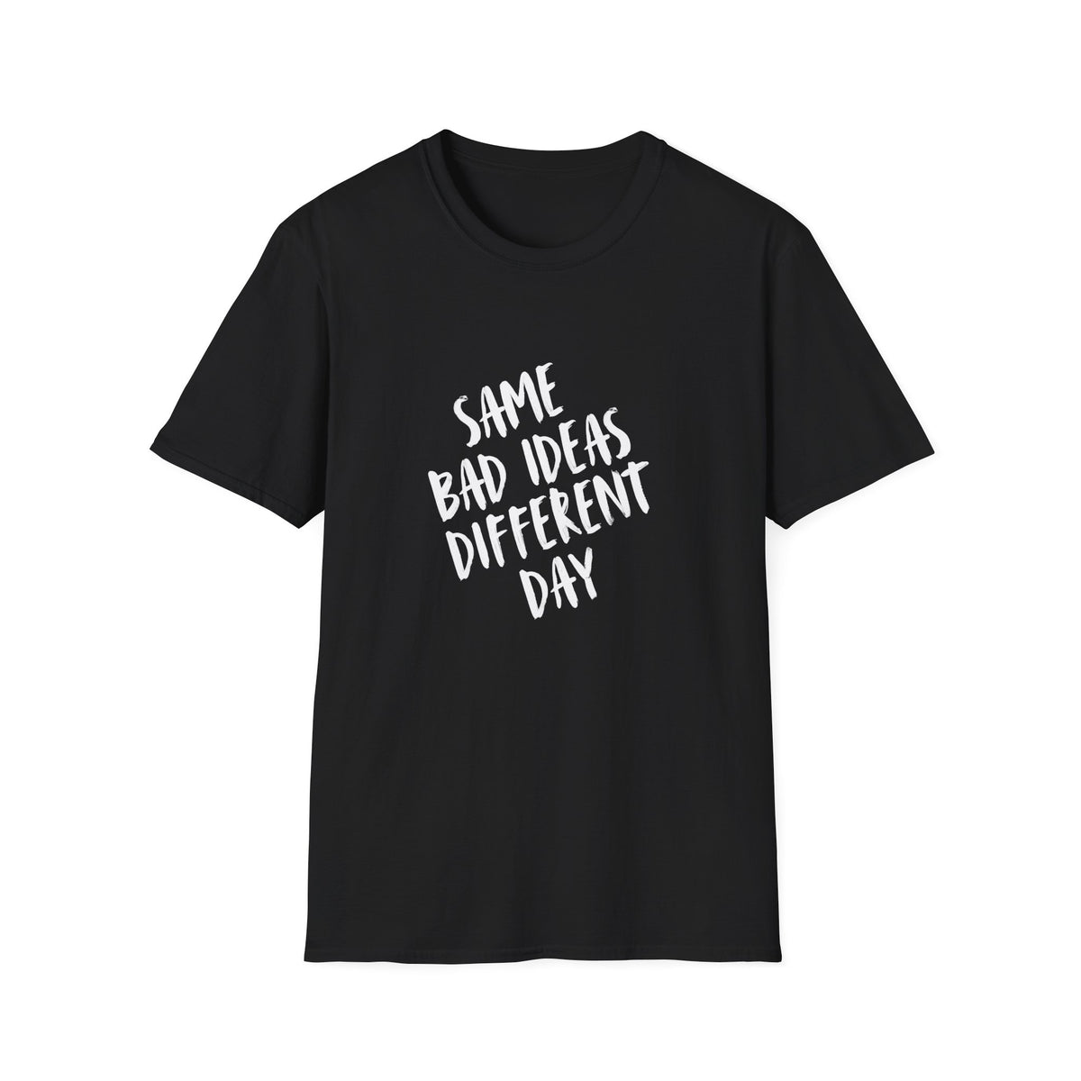 Same Bad Ideas Different Day T-Shirt