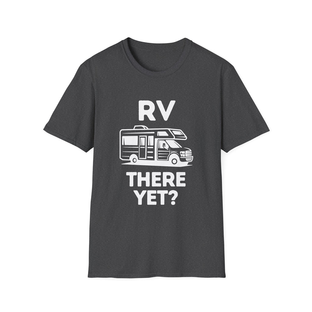 RV There Yet? T-Shirt