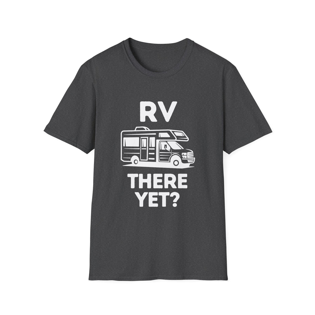 RV There Yet? T-Shirt