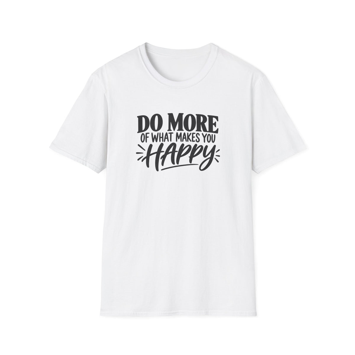 Do More of What Makes You Happy T-Shirt