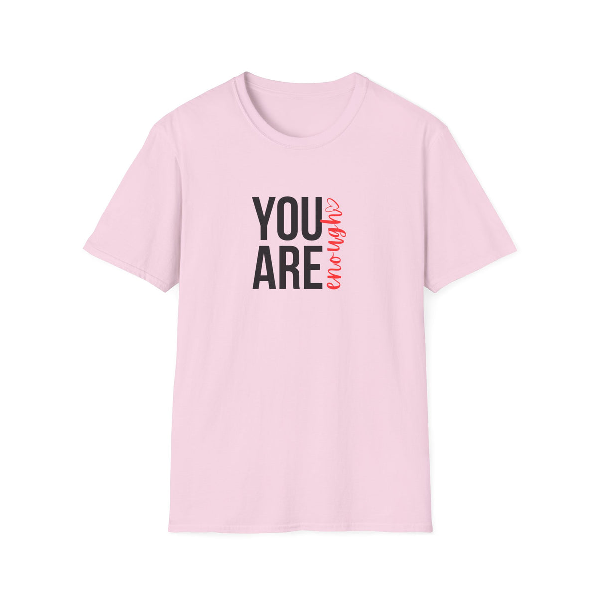 You Are Enough T-Shirt