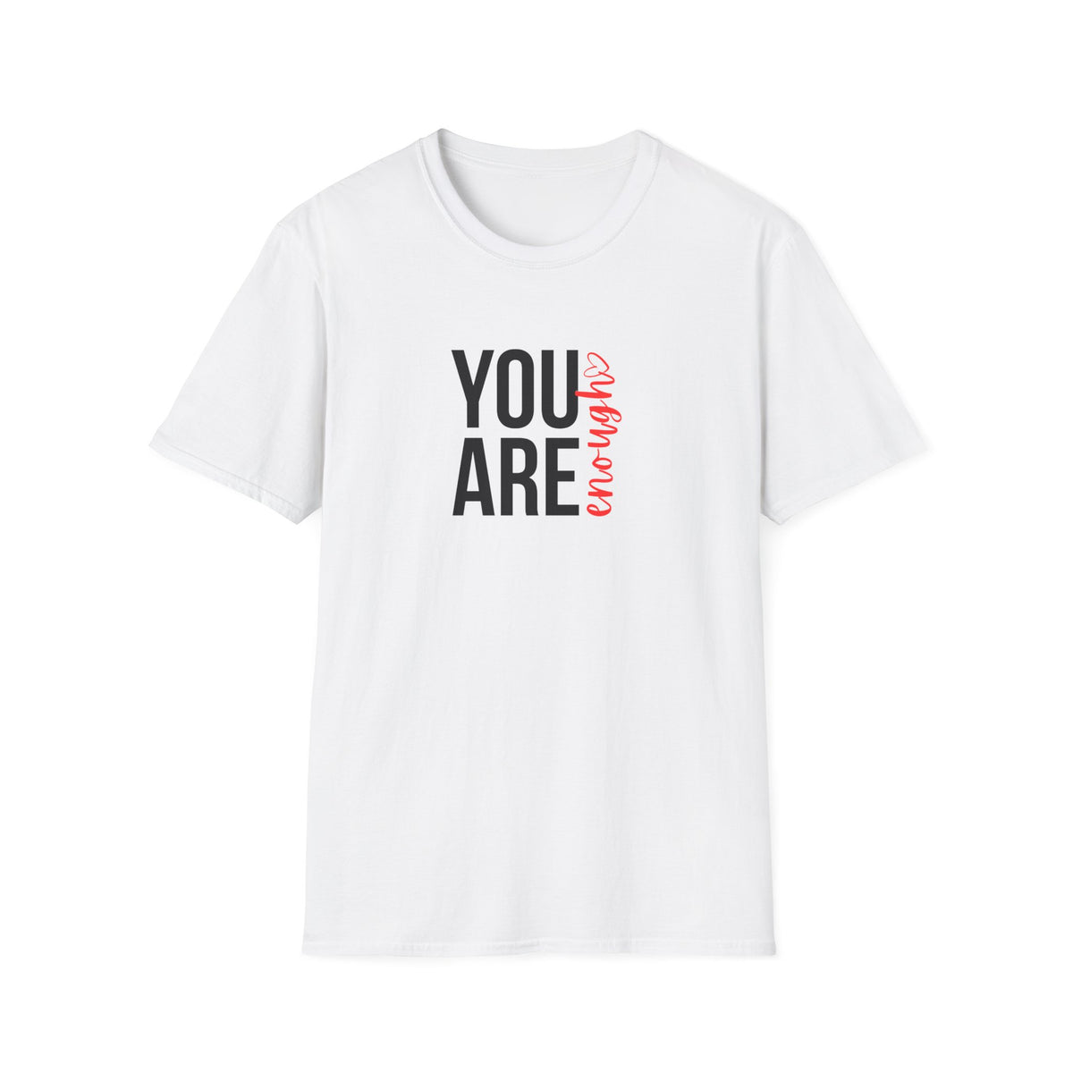 You Are Enough T-Shirt