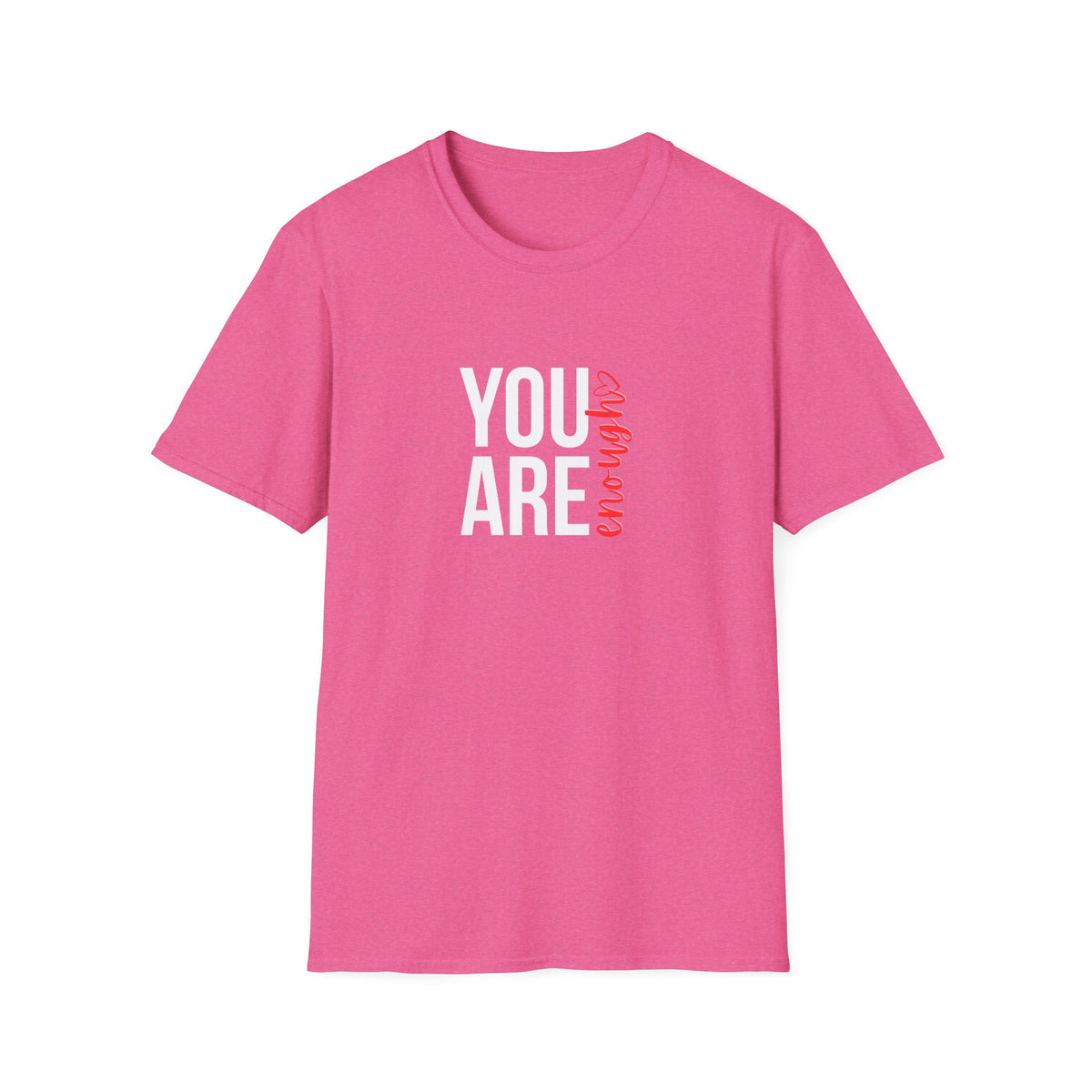 You Are Enough T-Shirt