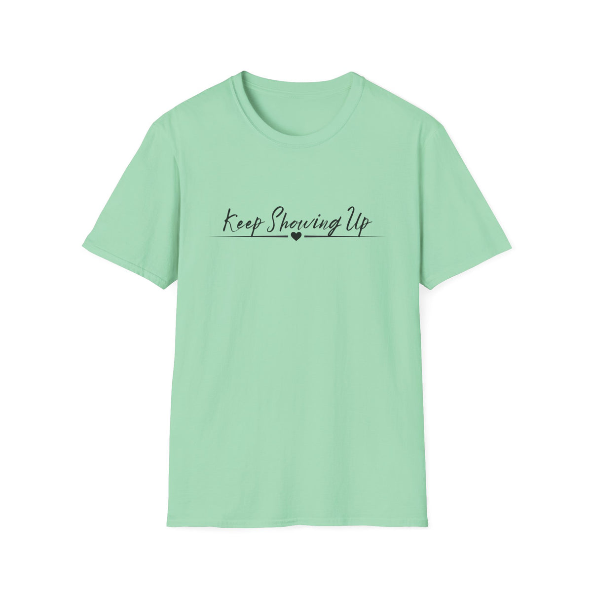 Keep Showing Up T-Shirt