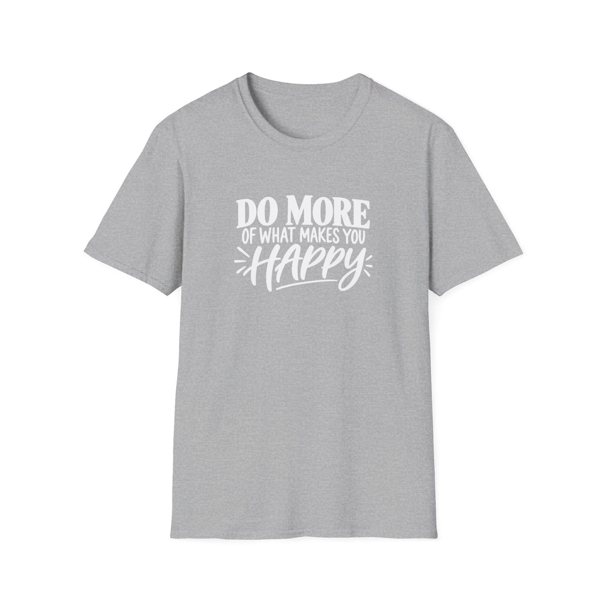 Do More of What Makes You Happy T-Shirt