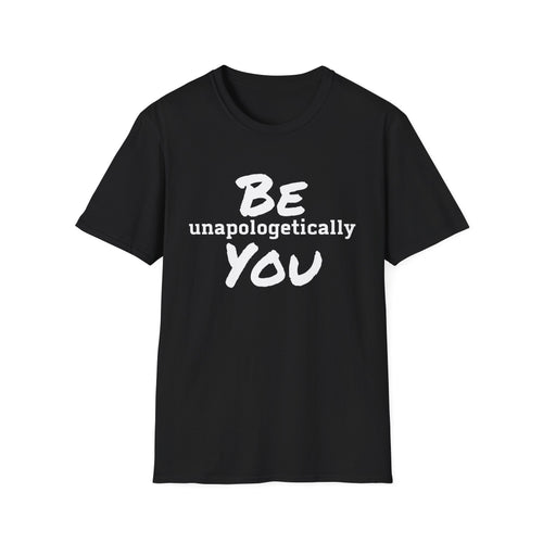 Be Unapologetically You T-Shirt