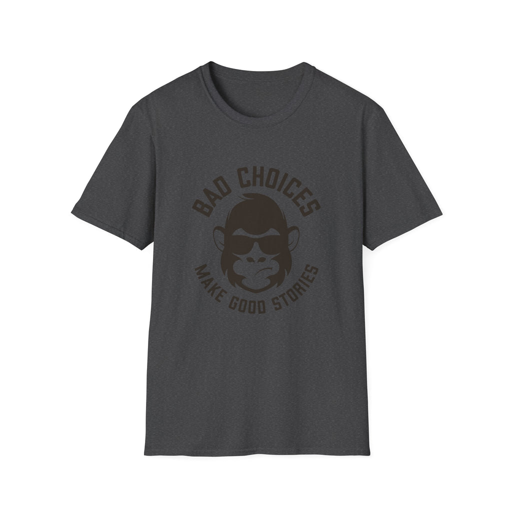 Bad Choices Make Good Stories T-Shirt