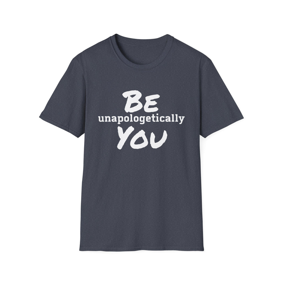 Be Unapologetically You T-Shirt