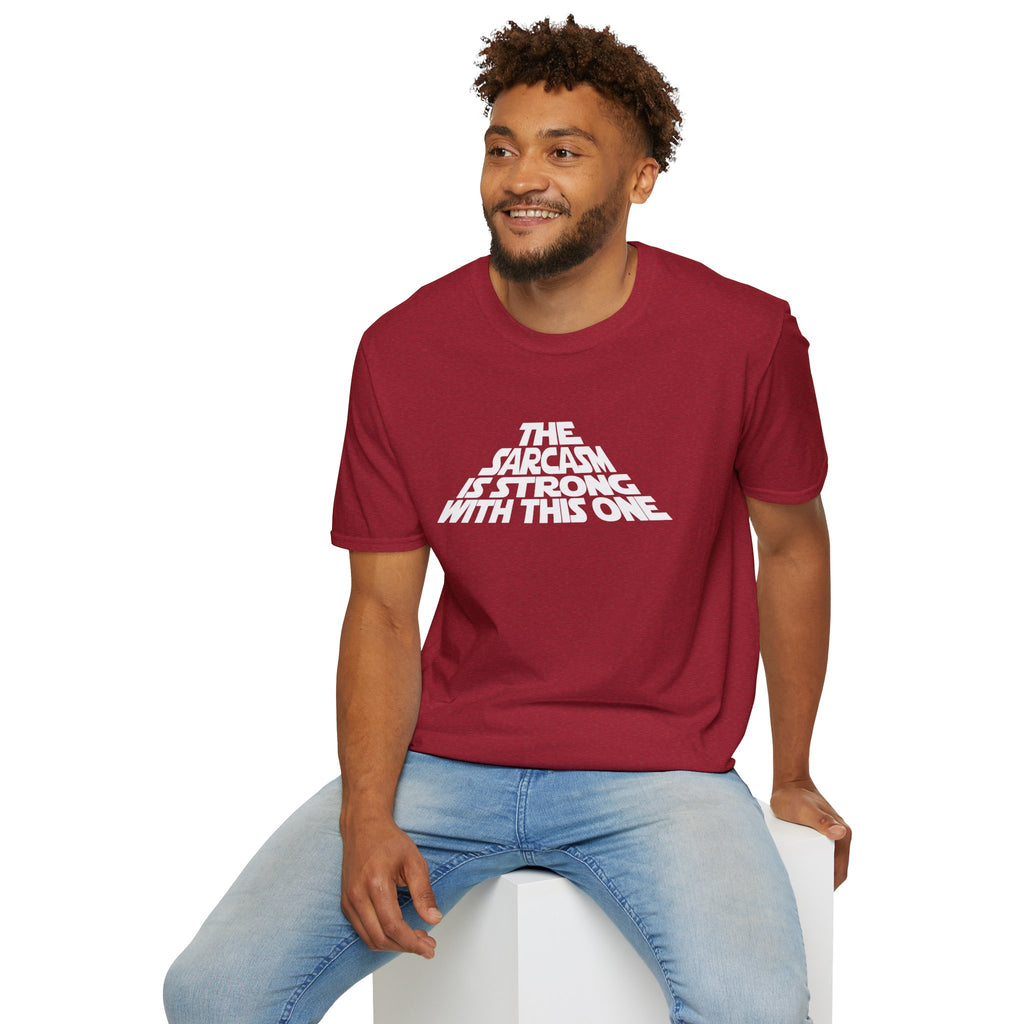 The Sarcasm Is Strong With This One T-Shirt