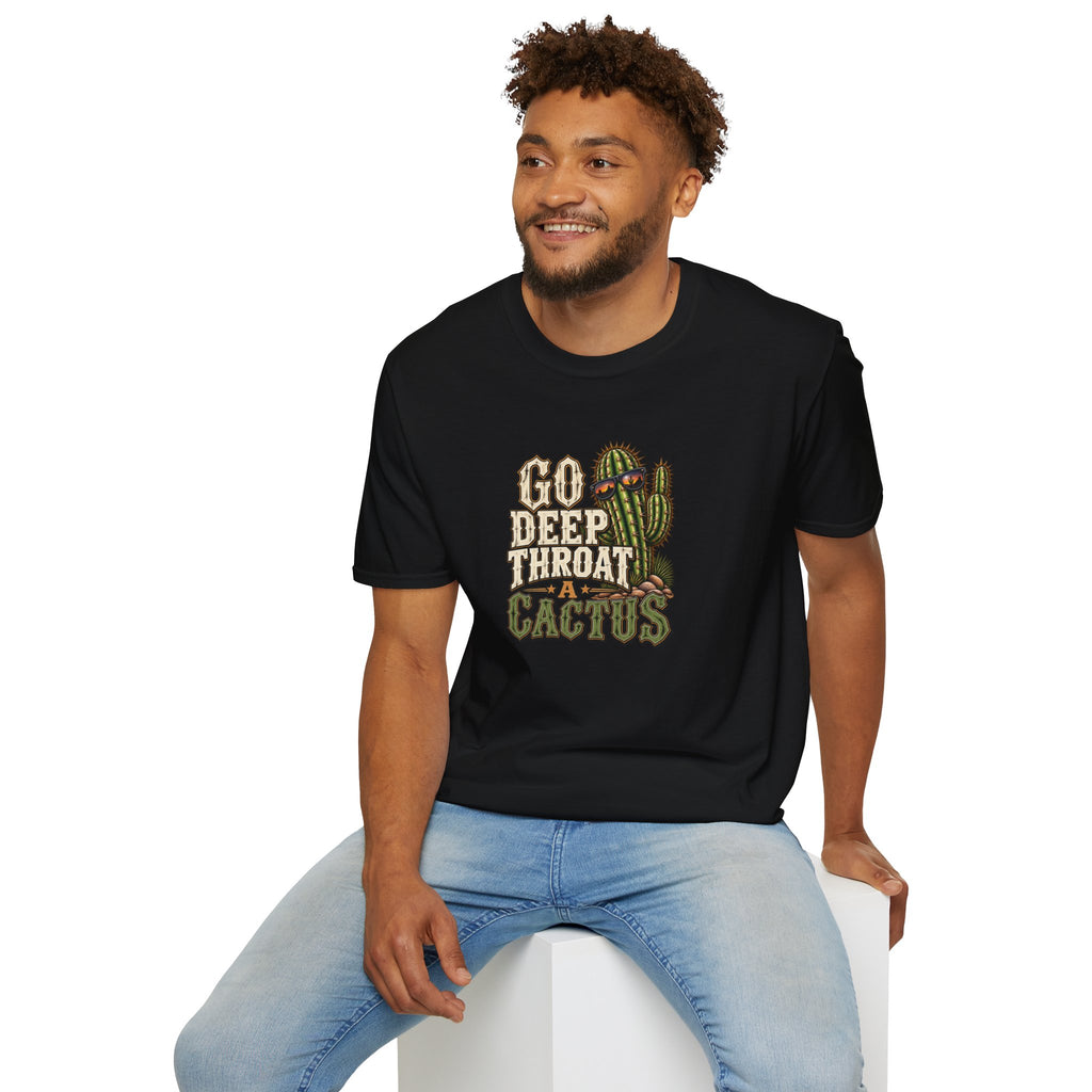 Go Deep Throat A Cactus T-Shirt