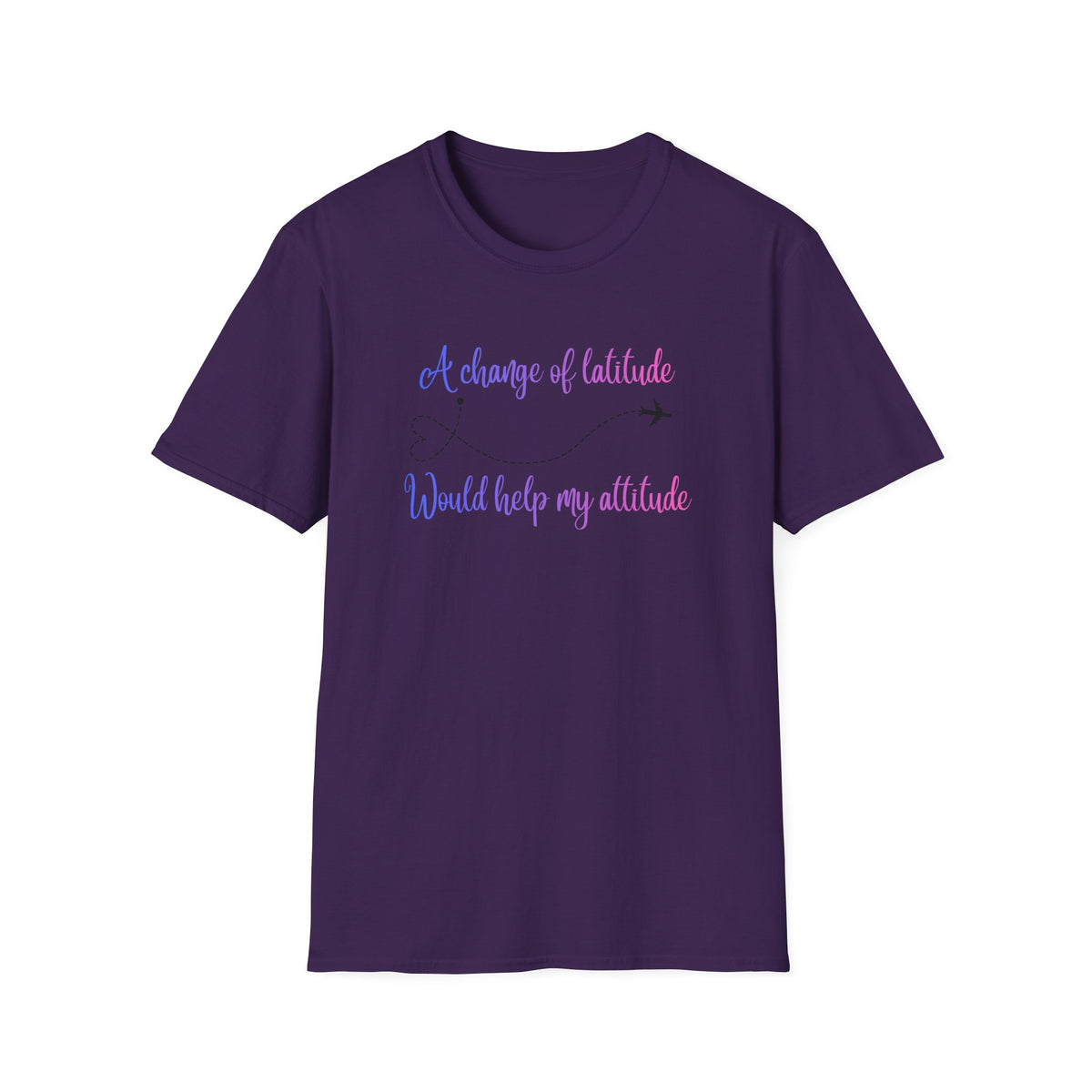 A Change In Latitude, Would Help My Attitude T-Shirt
